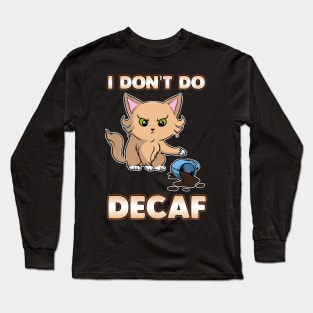 Cute & Funny I Don't Do Decaf Adorable Kitten Long Sleeve T-Shirt